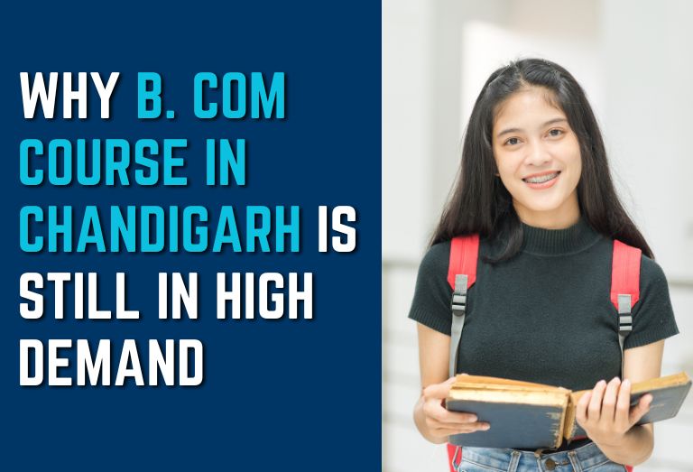 Why B.Com Course in Chandigarh is Still in High Demand