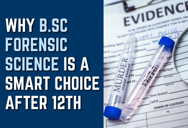 Why B.Sc Forensic Science is a Smart Choice After 12th