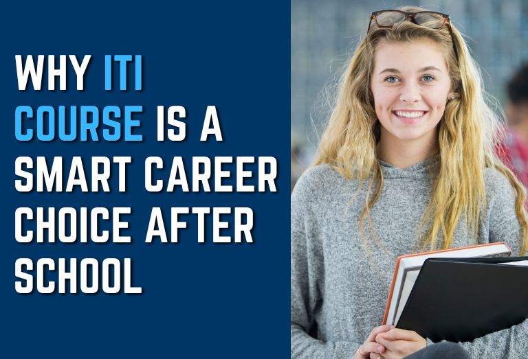 Why ITI Course Is a Smart Career Choice After School