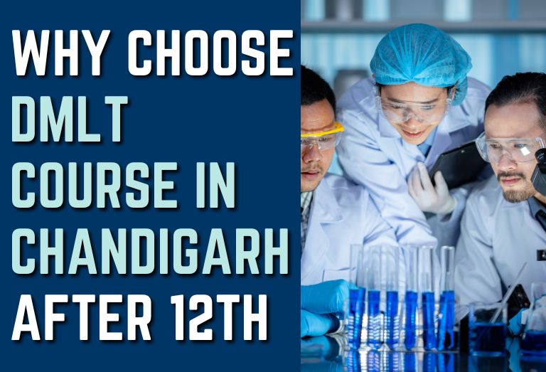 Why Choose DMLT Course in Chandigarh After 12th?