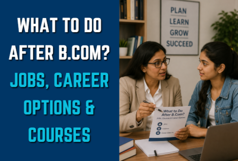 What to Do After B.Com? Jobs, Career Options & Courses
